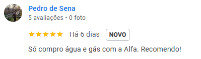 Avaliação 5 estrelas de Pedro de Sena: Só compro água e gás com a Alfa. Recomendo